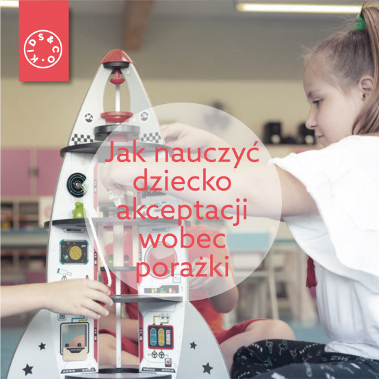 Jak nauczyć dziecko akceptacji wobec porażki?