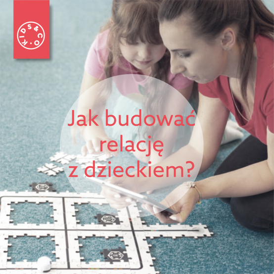 Jak budować relację z&nbsp;dzieckiem?