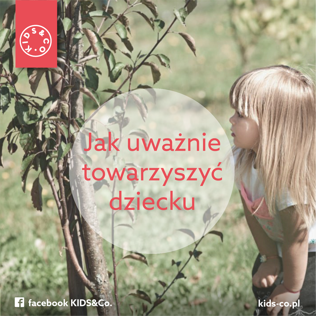 Jak uważnie towarzyszyć dziecku?