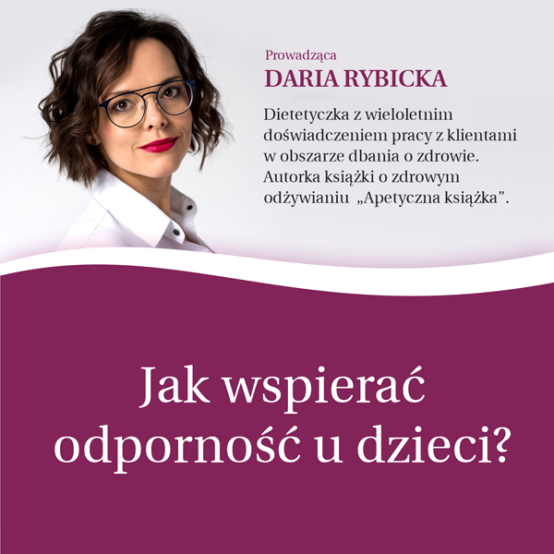 Jak wspierać odporność u&nbsp;dzieci? Zobacz webinar z&nbsp;Darią Rybicką