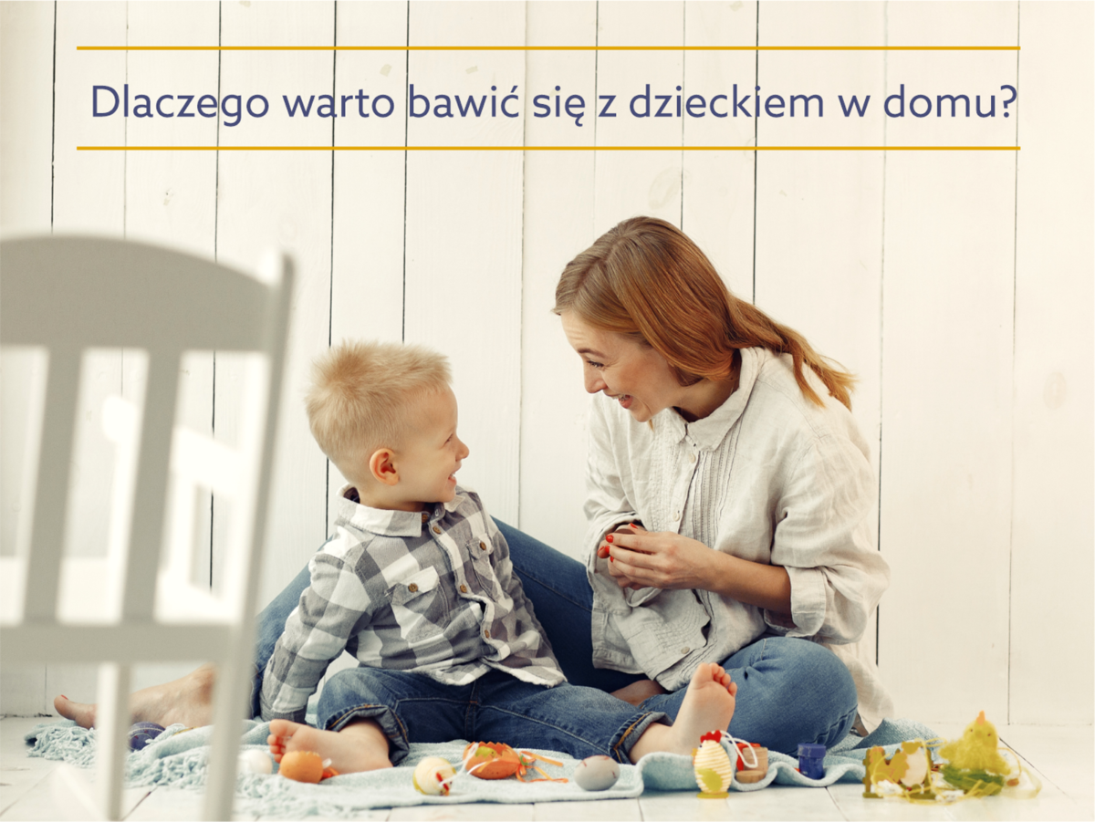 Dlaczego warto bawić się z&nbsp;dziećmi w&nbsp;domu?