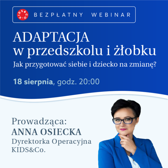 Adaptacja w&nbsp;przedszkolu i&nbsp;żłobku — jak przygotować siebie i&nbsp;dziecko na zmianę? Zobacz webinar z&nbsp;Anną Osiecką!