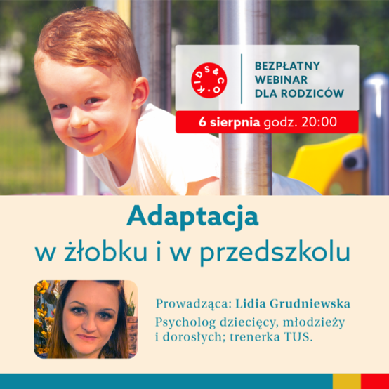Adaptacja w&nbsp;przedszkolu i&nbsp;żłobku. Pobierz prezentację i&nbsp;obejrzyj webinar z&nbsp;Lidią Grudniewską