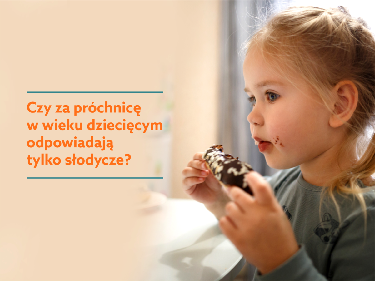 Czy za próchnicę w&nbsp;wieku dziecięcym odpowiadają tylko słodycze?