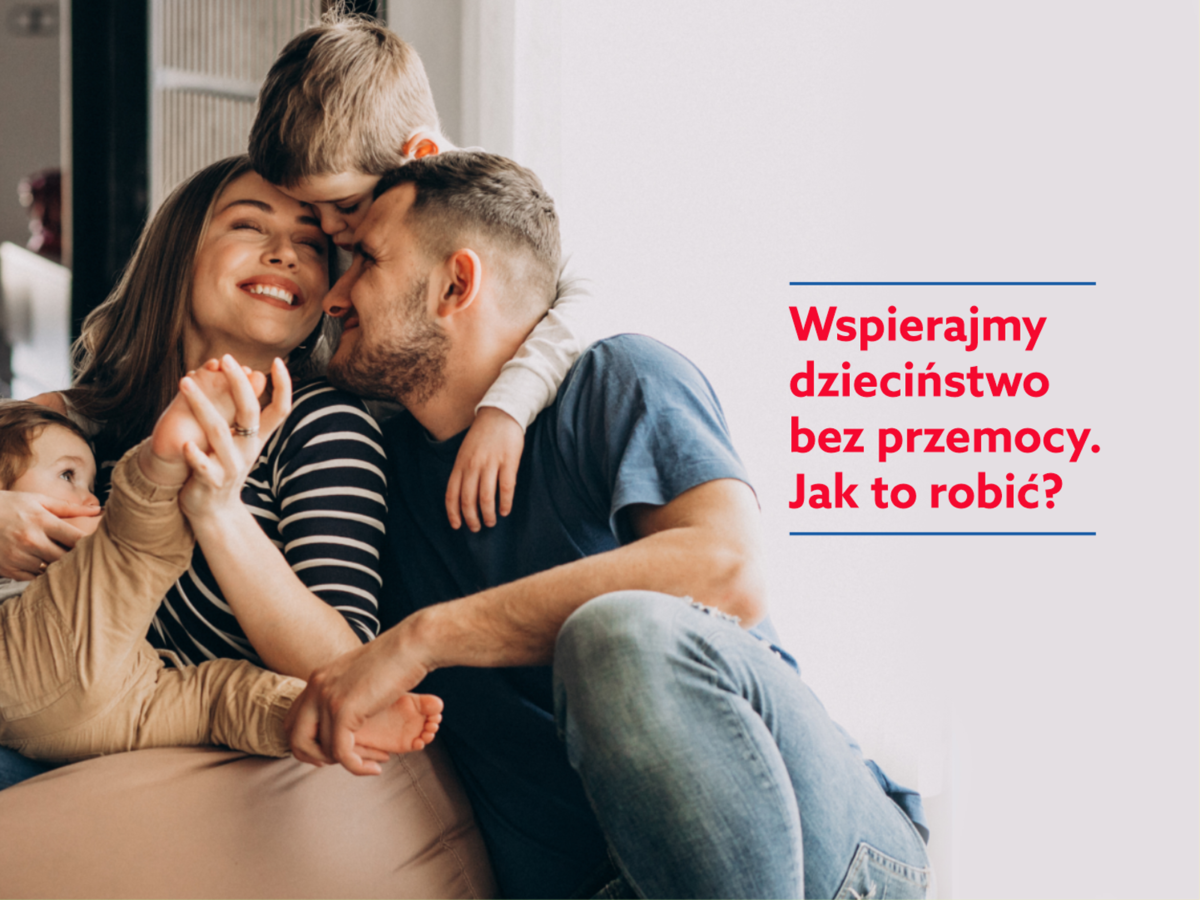 Wspierajmy dzieciństwo bez przemocy. Jak to robić?