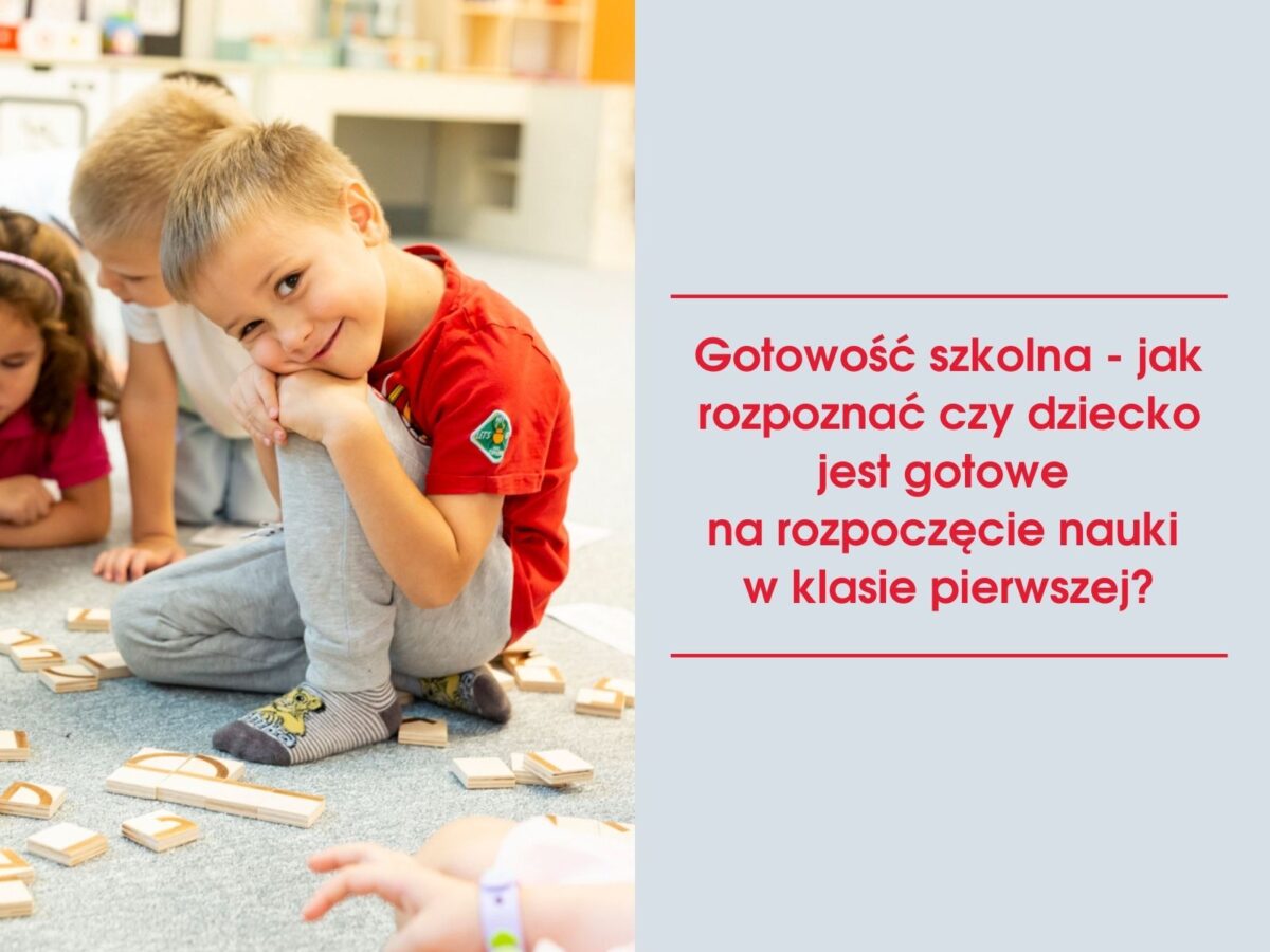 Gotowość szkolna – jak rozpoznać czy dziecko jest gotowe na rozpoczęcie nauki w&nbsp;klasie pierwszej?