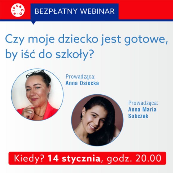 Czy moje dziecko jest gotowe, by iść do szkoły? Pobierz prezentację i&nbsp;obejrzyj webinar z&nbsp;Anną Osiecką i&nbsp;Anną Sobczak