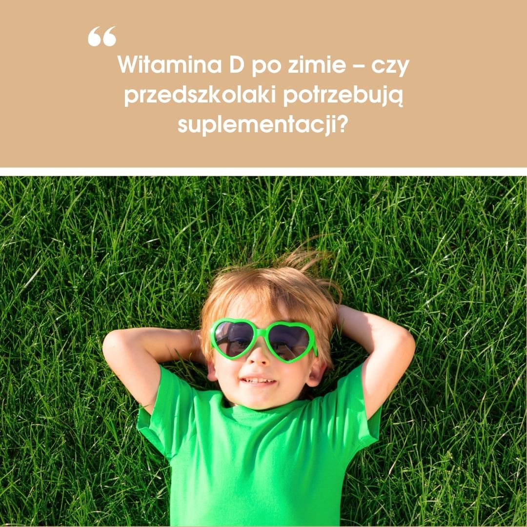 Witamina D&nbsp;po zimie – czy przedszkolaki potrzebują suplementacji?