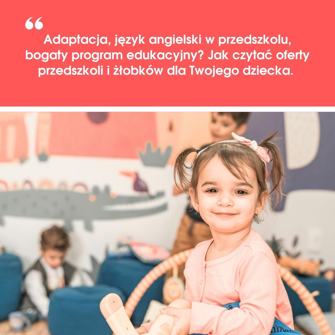 Adaptacja, język angielski w&nbsp;przedszkolu, bogaty program edukacyjny? Jak czytać oferty przedszkoli i&nbsp;żłobków dla Twojego dziecka