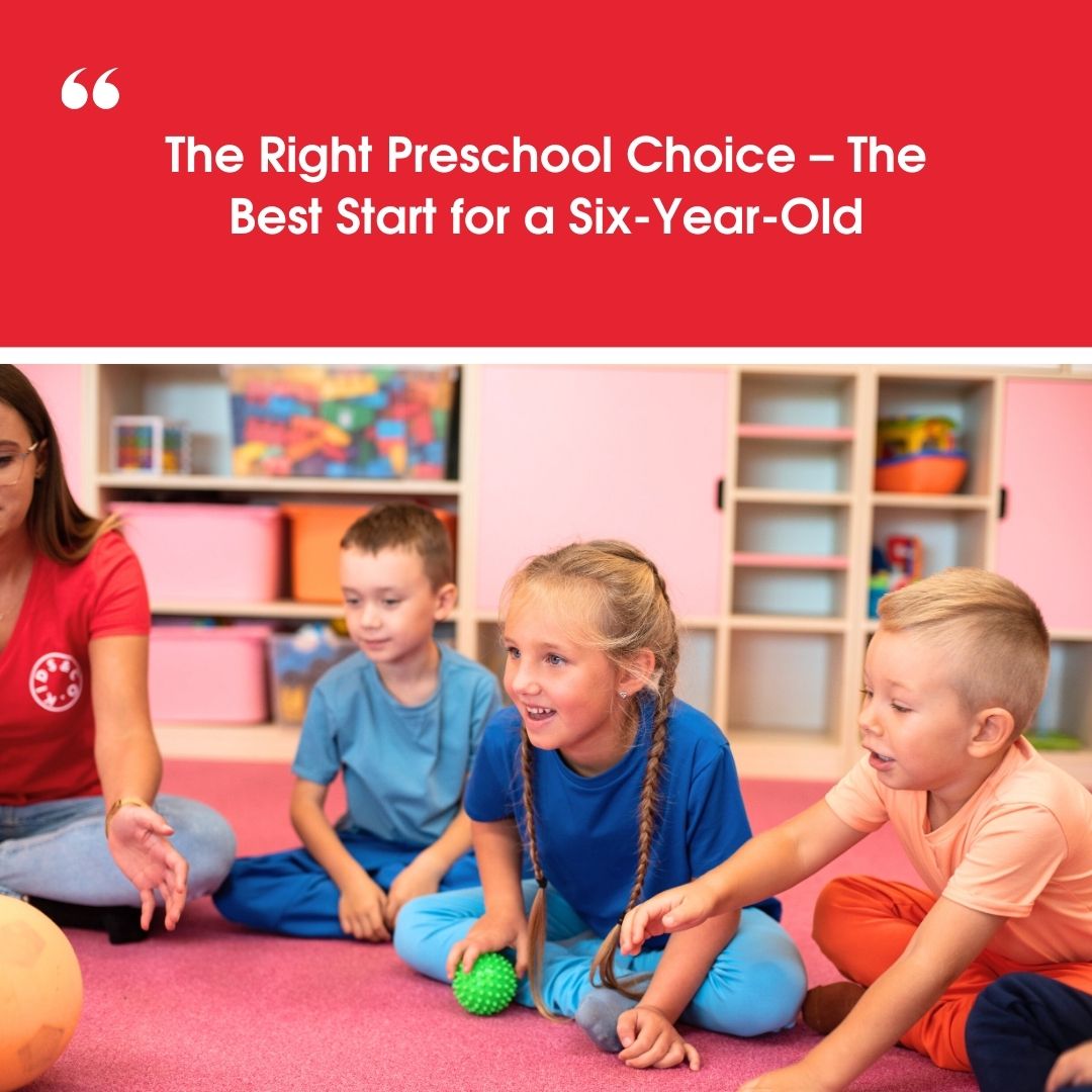 The Right Preschool Choice – The Best Start for a&nbsp;Six-Year-Old